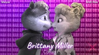 Brittany Miller - Or Nah [Collab w/ @Sheyas ]