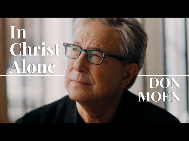 Don Moen - In Christ Alone class=