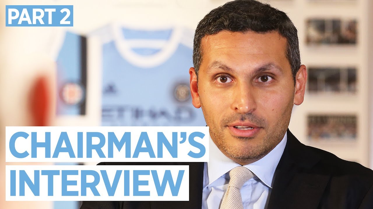 man city owner CHAIRMAN'S INTERVIEW | Manchester City 2016/17 End Of Season Review | Part 2