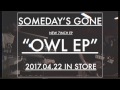 OWL EP teaser/Someday&#39;s Gone