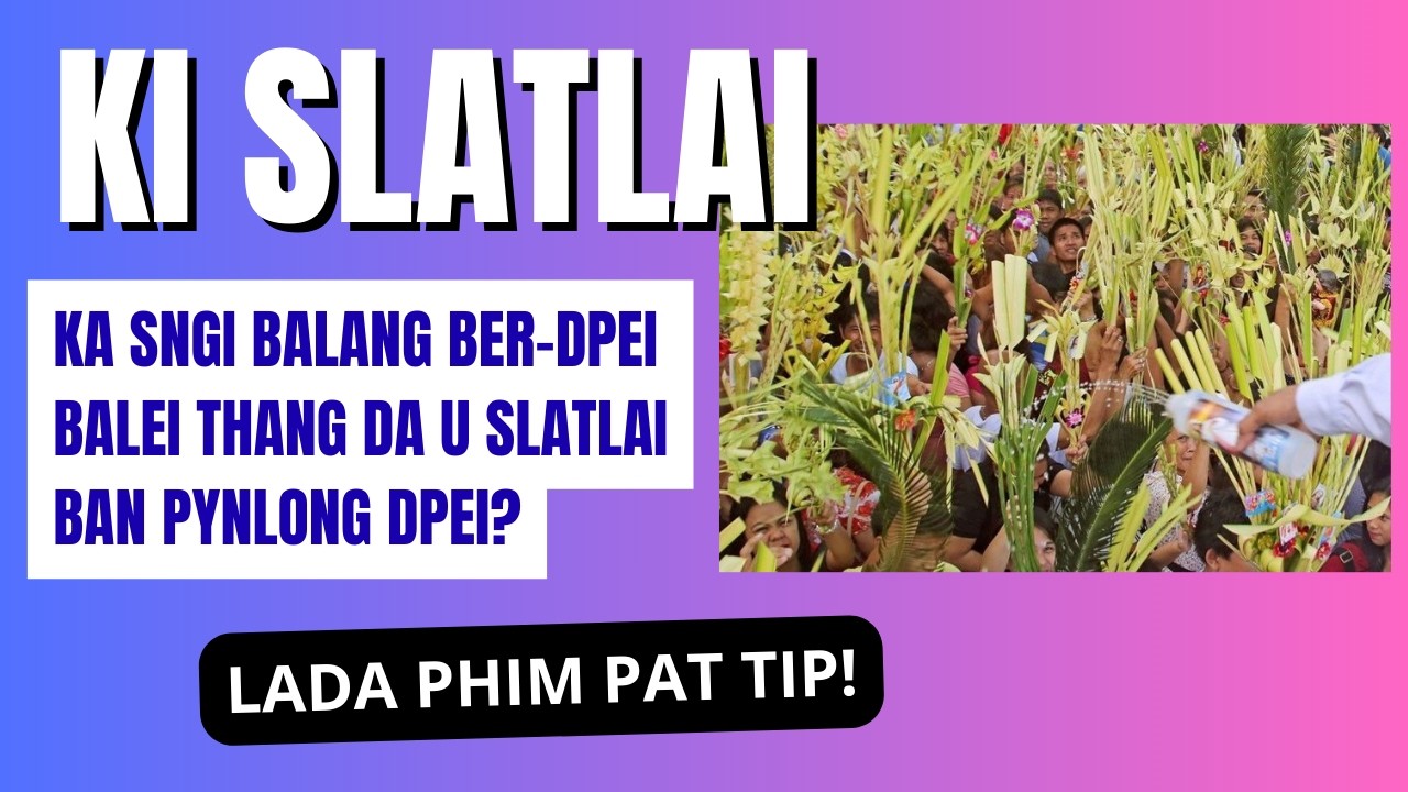 Ka Sngi Balang Ber-dpei | Balei Thang da u Slatlai ban pynlong dpei?