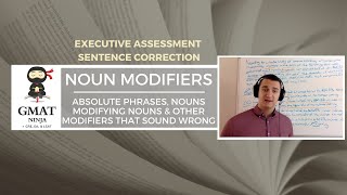GMAT Ninja SC Ep 14: Noun Modifiers - Absolute phrases & other modifiers that sound wrong