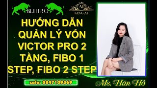 HƯỚNG DẪN QUẢN LÝ VỐN VICTOR PRO 2 TÂNG VÀ FIBO 1 STEP, FIBO 2 SEP