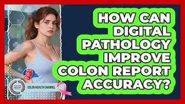 How Can Digital Pathology Improve Colon Report Accuracy? - Colon Health Channel
