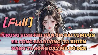 Download Lagu [FULL] TRỌNG SINH KHI HẮN ÔM BÀI VỊ MUỐN TA CÙNG BÁI ĐƯỜNG, TA KHIẾN NÀNG TA SỐNG DẬY MÀ BÒ ĐẾN MP3