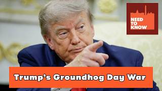 Trump's Groundhog Day War
