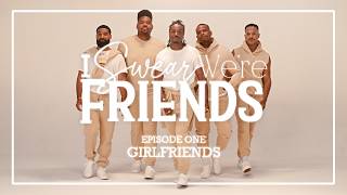I Swear We're Friends | Episode 1: Girlfriends News