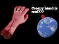 Omg creepy hand is real creepy hand found in google earth and maps