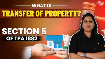 What is Transfer of Property? | Section 5 of TPA | Transfer of Property Act 1882