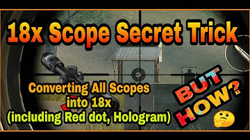 Pubg Mobile 18x Scope Secret Trick | Convert All Scopes in 18x  by using this Trick Easily