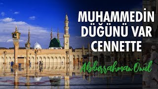 Muhammedin Düğünü Var Cennette - Abdurrahman Önül İlahiler