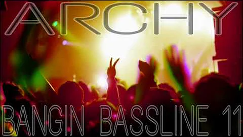Niche / Bassline - "Archy - Bangin Bassline 11"