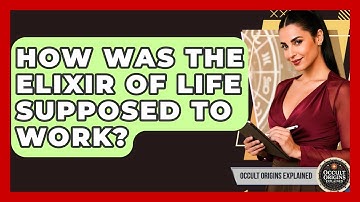 How Was The Elixir Of Life Supposed To Work? - Occult Origins Explained