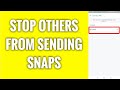 How To Stop Others From Sending You Snapchat Snaps How To Stop Others From Sending You Snapchat Snaps