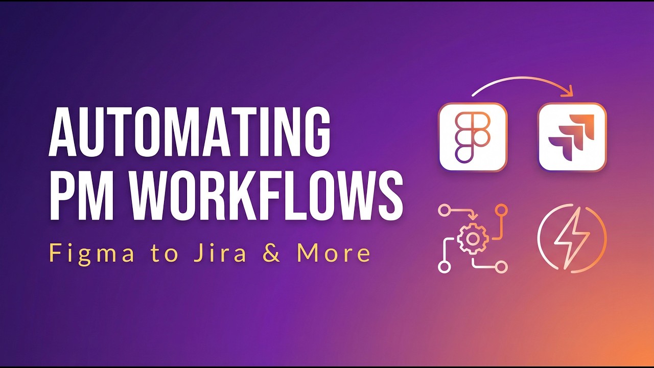 Automating PM Workflows (Figma to Jira & More)