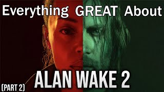 Everything GREAT About Alan Wake 2! (Part 2)