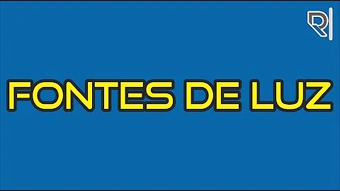 O que são fontes de luz de exemplos?