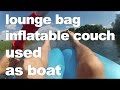 lounge bag inflatable couch used as boat