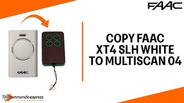 How to Copy a FAAC XT4 868 SLH white Remote to a MULTI SCAN 04 Cloning Remote