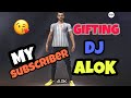 Gifting dj alok in my subscriber accountajeet singh raisar