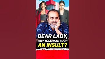 Dear lady, why tolerate such an insult? || Acharya Prashant