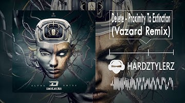 Delete - Proximity To Extinction (Vazard Remix)