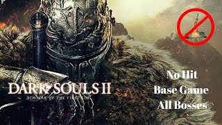 Dark Souls 2 SotFS No Hit/No Bonfire Run (Base Game All Bosses)