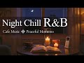 【洋楽Playlist】 Night Chill × Jazzy R&B |Café Ballads for Relaxation|作業用BGM