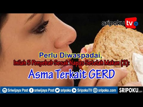 Inilah 5 Penyebab Sesak Napas Setelah Makan (2): Asma Terkait GERD