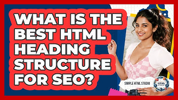 What Is The Best HTML Heading Structure For SEO? - Simple HTML Studio