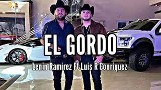 El Gordo - Lenin Ramírez Ft Luis R Conriquez | Letra