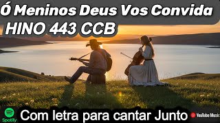 Download Lagu HINO 443 CCB   Ó Meninos Deus Vos Convida   HINÁRIO 5 COM LETRAS MP3