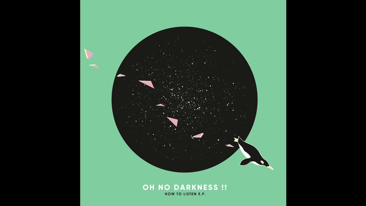 Oh No Darkness!! - How To Listen [audio]