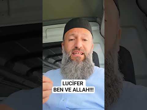 LUCİFER; BEN VE ALLAH!!! HÜSEYİN ÇEVİK