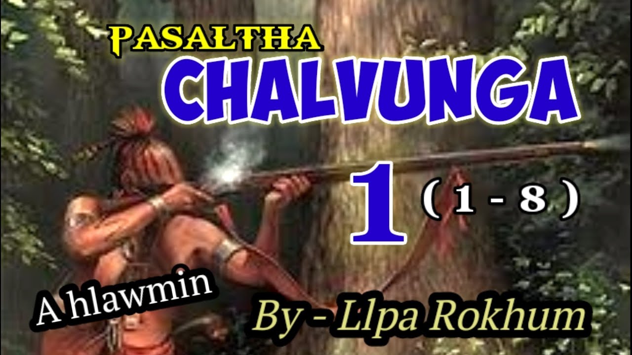 PASALTHA CHALVUNGA - 1 (1-8) A hlawm in aw | By - Llpa Rokhum