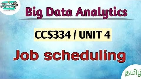 Job scheduling in big data analytics tamil||CCS334||Big Data||Anna University reg 2021.