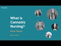 Trusted event  what is cannabis nursing
