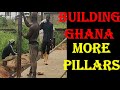 BUILDING IN GHANA l MORE PILLARS UPDATE