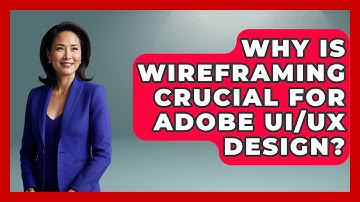 Why Is Wireframing Crucial For Adobe UI/UX Design? - Design Tool Unlocked
