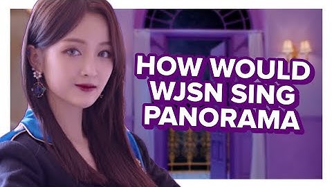 HOW WOULD WJSN OT13 (우주소녀) SING IZ*ONE (아이즈원) - PANORAMA (파노라마) | bingsoosh