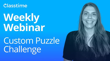 Create a Puzzle Challenge: Classtime Weekly Webinar