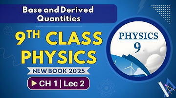 Base and Derived Physical Quantities Explained | Chapter 1 Lec 2 | 9th Class Physics | New Book 2025