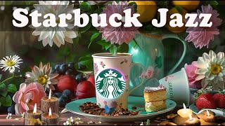 Starbuck Jazz 2024 스타벅스 매장음악🎹실시간 음악 🌻 매장음악 광고없는 🎼 週末の朝カフェBGM ☕ STARBUCKS Soothing Jazz