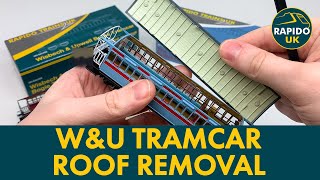 How to remove the roof of your W&U/Titfield Tramcar