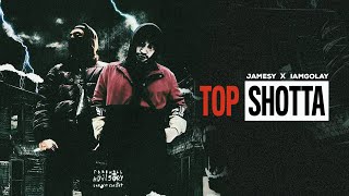 JAMESY X IAM GOLAY - TOP SHOTTA (OFFICIAL MUSIC VIDEO)