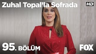 Zuhal Topalla Sofrada 95. Bölüm