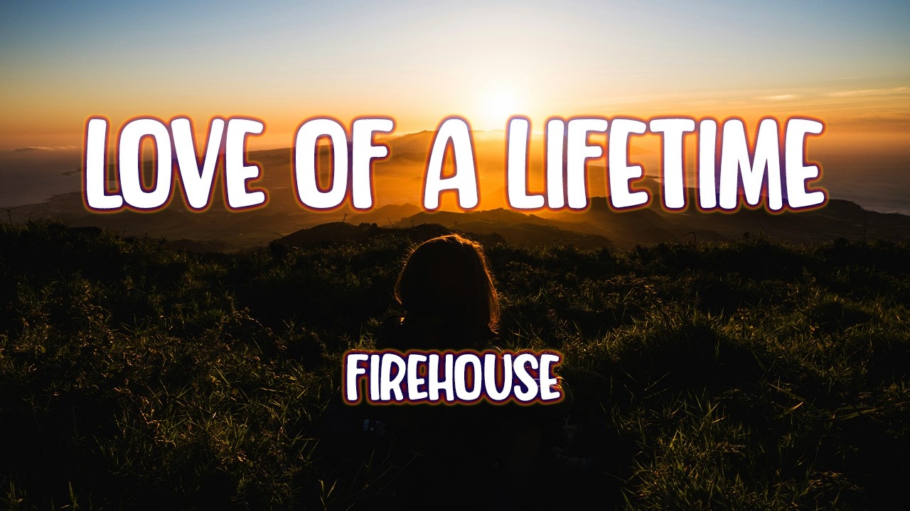 Firehouse - Love of a Lifetime