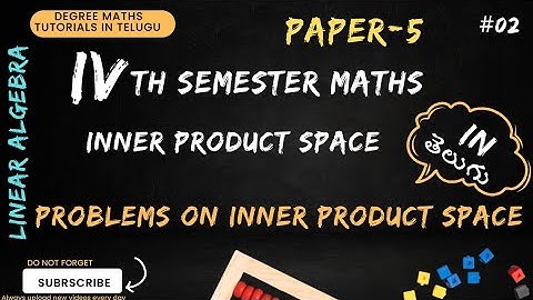 2.Inner Product space || Problems on inner product space | 4th sem maths|| linear algebra| paper-5
