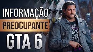 INFORMAÇÃO SOBRE GTA 6 CAUSA PREOCUPAÇÃO AOS JOGADORES e ...