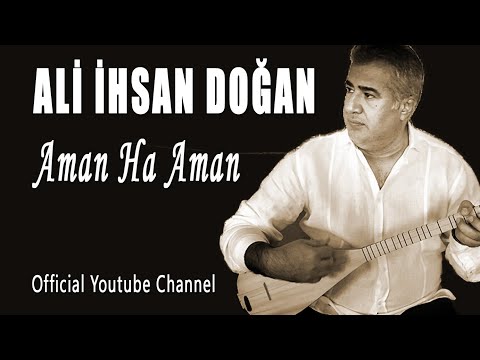 Ali İhsan Doğan - Aman Ha Aman  - (Türkü)